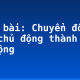 Soạn bài: Chuyển đổi câu chủ động thành câu bị động