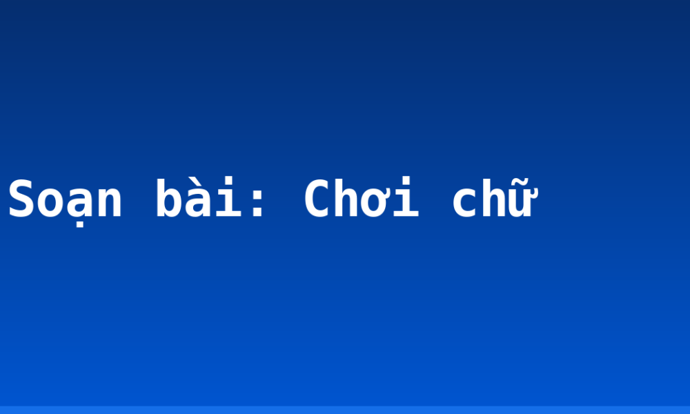 Soạn bài: Chơi chữ