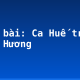 Soạn bài: Ca Huế trên sông Hương