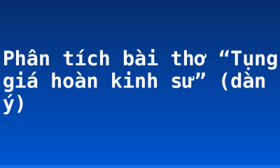 Phân tích bài thơ “Tụng giá hoàn kinh sư” (dàn ý)