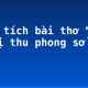 Phân tích bài thơ “Mao ốc vị thu phong sở phá ca”