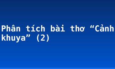 Phân tích bài thơ “Cảnh khuya” (2)