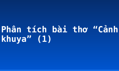 Phân tích bài thơ “Cảnh khuya” (1)