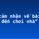 Nêu cảm nhận về bài “Bạn đến chơi nhà” (2)