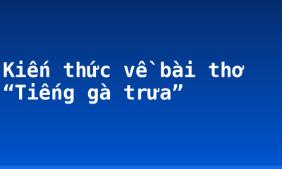 Kiến thức về bài thơ “Tiếng gà trưa”