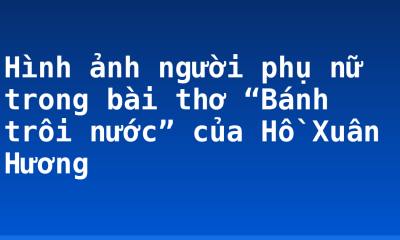 Hình ảnh người phụ nữ trong bài thơ “Bánh trôi nước” của Hồ Xuân Hương