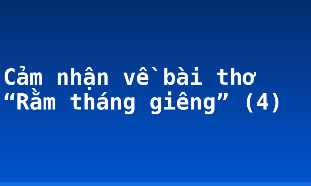 Cảm nhận về bài thơ “Rằm tháng giêng” (4)