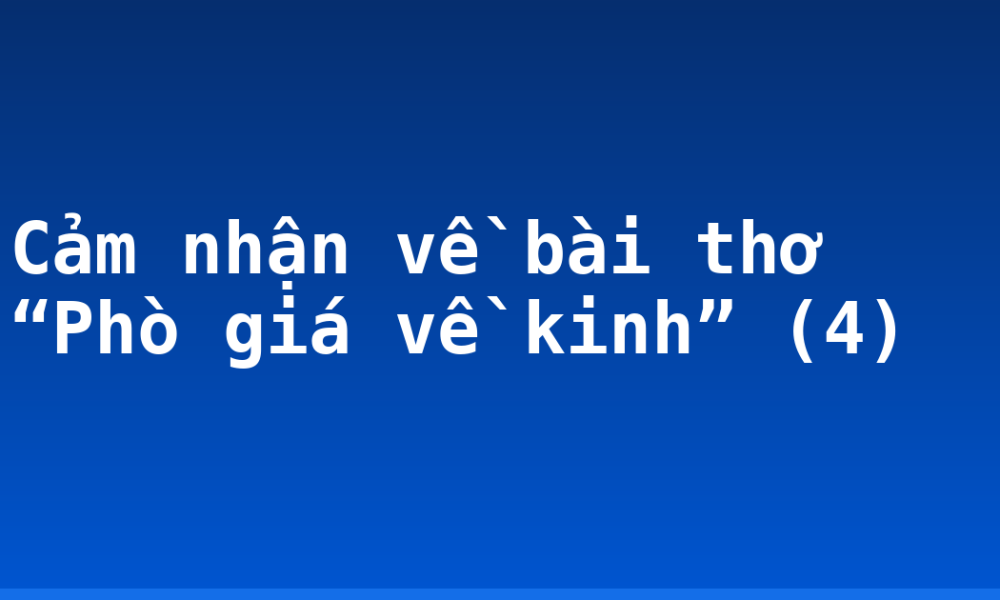 Cảm nhận về bài thơ “Phò giá về kinh” (4)