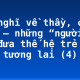 Cảm nghĩ về thầy, cô giáo – những “người lái đò” đưa thế hệ trẻ “cập bến” tương lai (4)