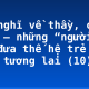 Cảm nghĩ về thầy, cô giáo – những “người lái đò” đưa thế hệ trẻ “cập bến” tương lai (10)
