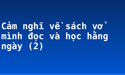 Cảm nghĩ về sách vở mình đọc và học hằng ngày (2)