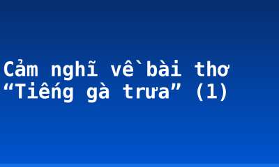 Cảm nghĩ về bài thơ “Tiếng gà trưa” (1)