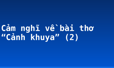 Cảm nghĩ về bài thơ “Cảnh khuya” (2)