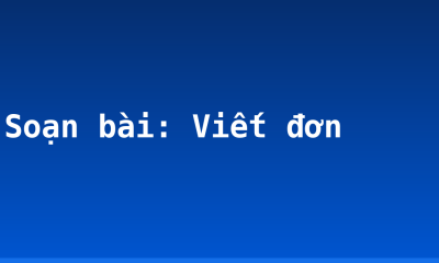Soạn bài: Viết đơn