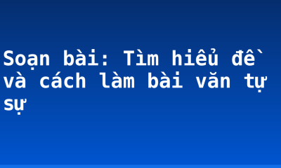 Soạn bài: Tìm hiểu đề và cách làm bài văn tự sự