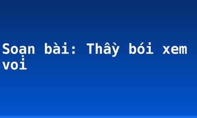Soạn bài: Thầy bói xem voi
