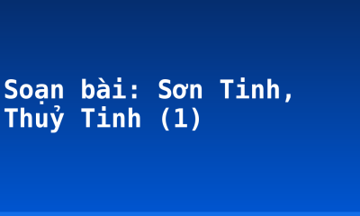 Soạn bài: Sơn Tinh, Thuỷ Tinh (1)