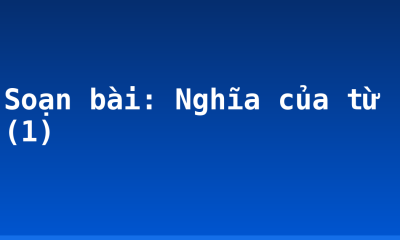 Soạn bài: Nghĩa của từ (1)