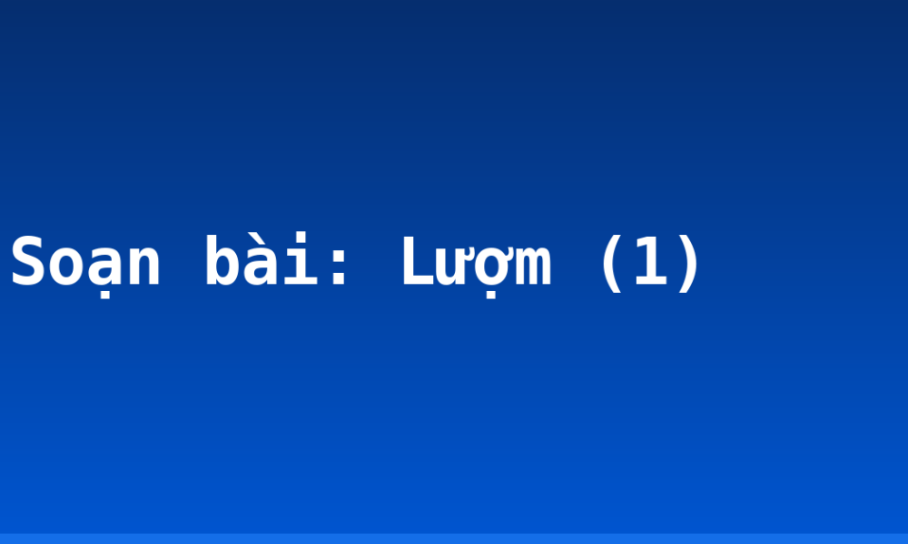 Soạn bài: Lượm (1)