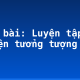 Soạn bài: Luyện tập kể chuyện tưởng tượng