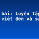 Soạn bài: Luyện tập cách viết đơn và sửa lỗi