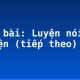 Soạn bài: Luyện nói kể chuyện (tiếp theo)