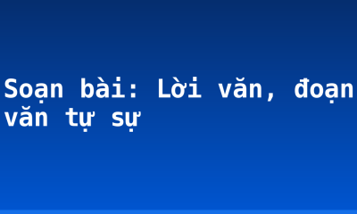 Soạn bài: Lời văn, đoạn văn tự sự