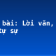 Soạn bài: Lời văn, đoạn văn tự sự