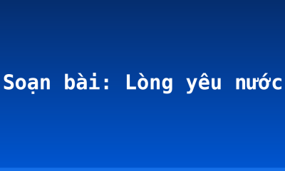 Soạn bài: Lòng yêu nước