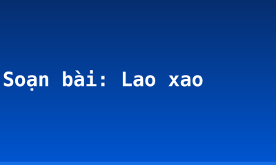 Soạn bài: Lao xao