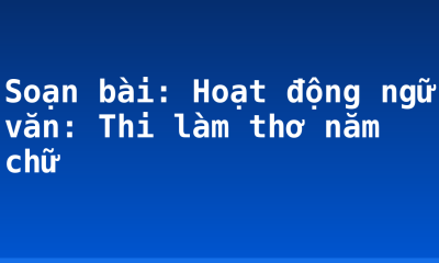 Soạn bài: Hoạt động ngữ văn: Thi làm thơ năm chữ