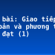 Soạn bài: Giao tiếp, văn bản và phương thức biểu đạt (1)