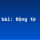 Soạn bài: Động từ