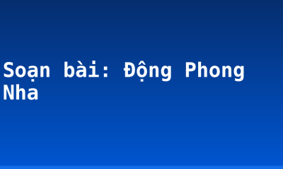 Soạn bài: Động Phong Nha