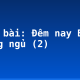 Soạn bài: Đêm nay Bác không ngủ (2)