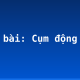 Soạn bài: Cụm động từ