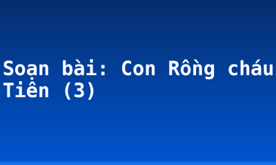 Soạn bài: Con Rồng cháu Tiên (3)