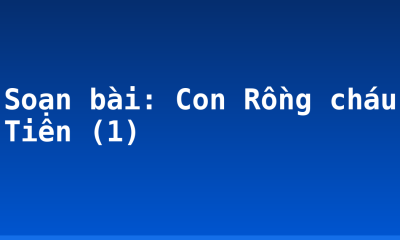 Soạn bài: Con Rồng cháu Tiên (1)