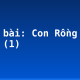 Soạn bài: Con Rồng cháu Tiên (1)