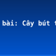 Soạn bài: Cây bút thần (1)