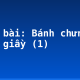 Soạn bài: Bánh chưng, bánh giầy (1)