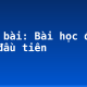 Soạn bài: Bài học đường đời đầu tiên