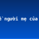 Kể về người mẹ của em
