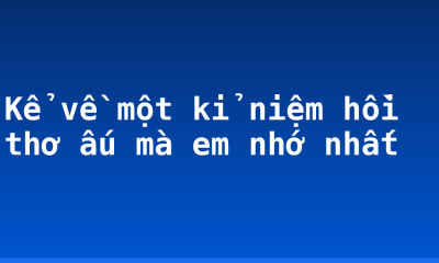 Kể về một kỉ niệm hồi thơ ấu mà em nhớ nhất