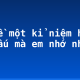 Kể về một kỉ niệm hồi thơ ấu mà em nhớ nhất