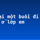 Kể lại một buổi đi cắm trại ở lớp em