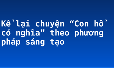 Kể lại chuyện “Con hổ có nghĩa” theo phương pháp sáng tạo