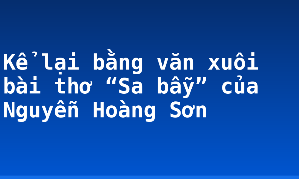 Kể lại bằng văn xuôi bài thơ “Sa bẫy” của Nguyễn Hoàng Sơn