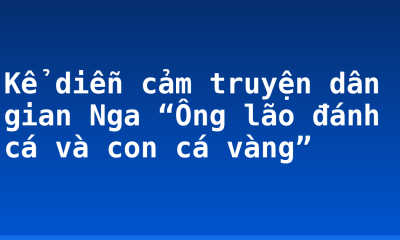 Kể diễn cảm truyện dân gian Nga “Ông lão đánh cá và con cá vàng”