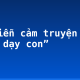 Kể diễn cảm truyện “Mẹ hiền dạy con”